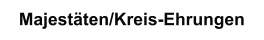 Majestäten/Kreis-Ehrungen