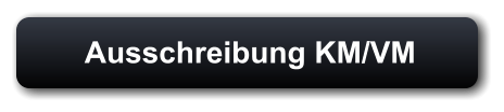 Ausschreibung KM/VM